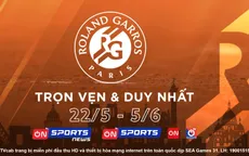 Roland Garros 2022: Trực tiếp duy nhất trên VTVcab