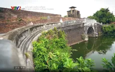 "Giải mã cuộc sống": Cổng thành kinh thành Huế - Bí ẩn rơi vào quên lãng