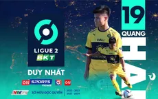 VTVcab chính thức sở hữu bản quyền phát sóng các trận đấu của Quang Hải cùng Pau FC tại Ligue 2