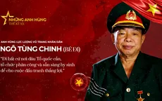Anh hùng LLVTND Ngô Tùng Chinh (Bé Đi): "Đi bất kỳ đâu Tổ quốc cần"