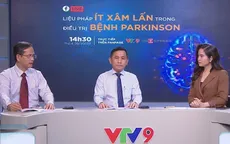 Liệu pháp ít xâm lấn trong điều trị bệnh Parkinson