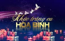 TRỰC TIẾP cầu truyền hình đặc biệt "Khúc tráng ca hòa bình" (20h, VTV1)