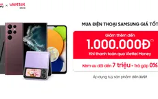 Ưu đãi tới 8 triệu đồng trong Sale tháng 7 cùng Viettel Store và Samsung
