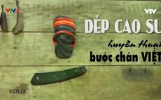 Việt Nam đa sắc: Khôi phục và sáng tạo đôi dép cao su