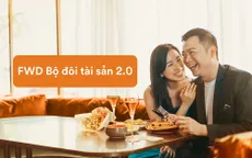 "FWD Bộ đôi tài sản 2.0" quyền lợi bảo vệ và đầu tư vượt trội