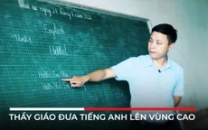 Hành trình thầy giáo đưa Tiếng Anh về bản