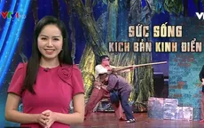 Nở rộ làm mới kịch bản kinh điển: Thiếu vắng kịch bản và người tài?