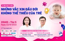 Tư vấn trực tuyến: Những vaccine đầu đời không thể thiếu của trẻ