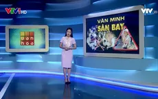 Chuyên mục Văn hóa: "Bóc tách" những vấn đề văn hóa nổi cộm từ nhiều góc nhìn