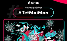 Tại sao #TetMaiMan lại gây sốt trong giới trẻ đến thế?