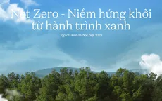 Tạp chí Kinh tế đặc biệt 2023: Net Zero - Niềm hứng khởi từ hành trình xanh