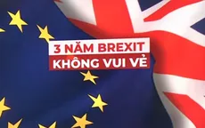 Nước Anh trở nên nghèo hơn sau ba năm Brexit?