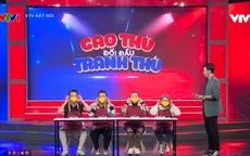Cao thủ đối đầu tranh thủ - Gameshow độc đáo, vui nhộn và kịch tính trên sóng VTV3