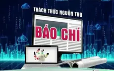 Nguồn thu sụt giảm, báo chí Việt Nam đối mặt với thách thức