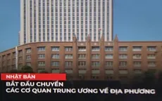 Nhật Bản chuyển các cơ quan trung ương về địa phương