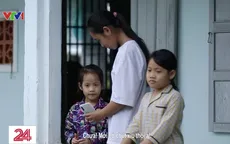 Cặp lá yêu thương: Ba chị em mồ côi mẹ ngày ngày mong ngóng ba trở về
