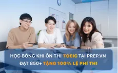 Học bổng khi ôn thi TOEIC tại PREP - Đạt 850+ tặng 100% lệ phí thi