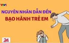 Vấn nạn bạo hành trẻ em mầm non - Ranh giới nào của "yêu cho roi cho vọt"?