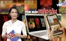 Phim ngắn phản cảm: Tràn lan trên mạng nhưng chưa được quan tâm đúng mức