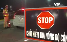"Không có ngoại lệ", "không có vùng cấm" trong xử lý vi phạm nồng độ cồn
