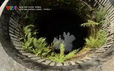 "Giải mã cuộc sống": Câu chuyện của những chiếc giếng làng