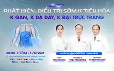 Tư vấn trực tuyến: “Phát hiện để điều trị sớm ung thư tiêu hóa”