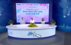 Khi tiêm vaccine cho trẻ cần lưu ý những gì?