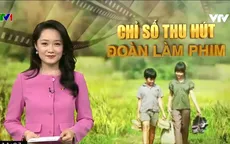 Bộ Chỉ số thu hút đoàn làm phim: "Ngôi sao 5 cánh" dẫn lối các nhà làm phim