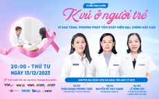 Tư vấn trực tuyến: "Ung thư vú ở người trẻ: Vì sao tăng, phương pháp tầm soát hiện đại, chính xác cao"
