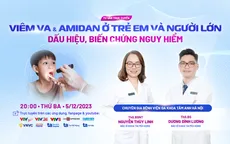 Tư vấn trực tuyến: "Viêm VA và Amidan ở trẻ em và người lớn - Dấu hiệu và biến chứng nguy hiểm"