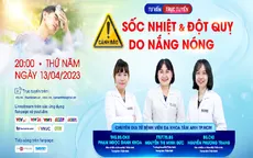 Tư vấn trực tuyến: Cảnh báo sốc nhiệt & đột quỵ do nắng nóng
