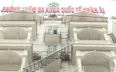 “Vẽ bệnh moi tiền”, phòng khám đa khoa quốc tế bị tước giấy phép hoạt động