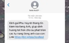 Phụ huynh cảnh giác với tin nhắn gửi đường link "kiểm tra tiếng Anh"