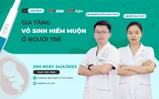 Tư vấn trực tuyến: Gia tăng vô sinh hiếm muộn ở người trẻ