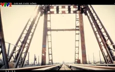 "Giải mã cuộc sống": Thực hư câu chuyện cầu Long Biên do kiến trúc sư Eiffel thiết kế