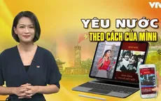 Yêu nước theo cách của người trẻ: Sự tha thiết và nồng nàn muôn đời vẫn vậy