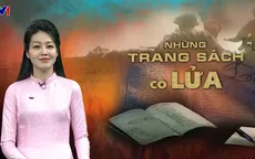 Những trang sách có lửa, những thước phim đổi bằng máu