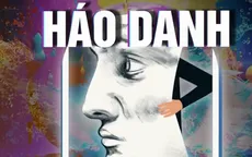 "Háo danh nằm sâu trong nguồn gốc của văn hóa người Việt"