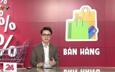 Điểm tuần: "Kỹ năng bán hàng" nhìn từ những vụ việc nóng trong tuần