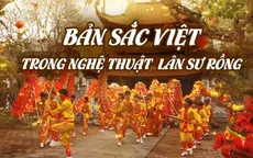 Bản sắc Việt trong nghệ thuật lân sư rồng