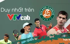 VTVcab phát sóng trực tiếp Roland Garros 2023 từ 28/5