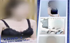 Nâng ngực không xâm lấn: Coi chừng tiền mất tật mang