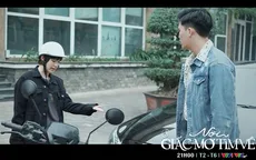 Nơi giấc mơ tìm về - Tập 2: Chàng thiếu gia bị cô nàng cá tính bắt vạ 3 triệu tiền sửa xe