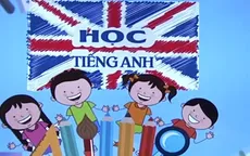 Thiếu hàng nghìn giáo viên tiếng Anh, nhiều nơi có giải pháp sáng tạo