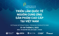 VIPREMIUM 2023: Triển lãm quốc tế nguồn cung ứng hàng đầu tại Việt Nam