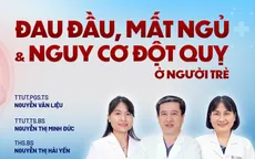 Đau đầu, mất ngủ & nguy cơ đột quỵ ở người trẻ tuổi