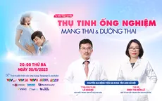 Tư vấn trực tuyến: Thụ tinh ống nghiệm - Mang thai & dưỡng thai