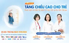 Tư vấn trực tuyến: Tăng chiều cao cho trẻ - Phát hiện và điều trị bệnh lý nội tiết, di truyền ở trẻ