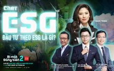 [11h20 ngày 28/6] Bí mật đồng tiền mùa 2 - Số 16: Chat ESG - Đầu tư theo ESG là gì?