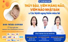 Tư vấn trực tuyến: Thủy đậu, viêm màng não, viêm não Nhật Bản & Các bệnh nguy hiểm mùa hè